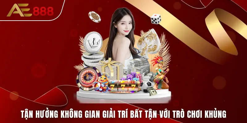 Tận hưởng không gian giải trí bất tận với số lượng trò chơi khủng